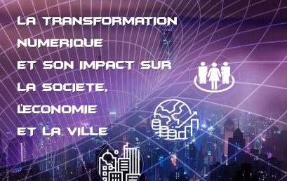 La Transformation Numérique et son Impact sur la société, L’économie et la ville