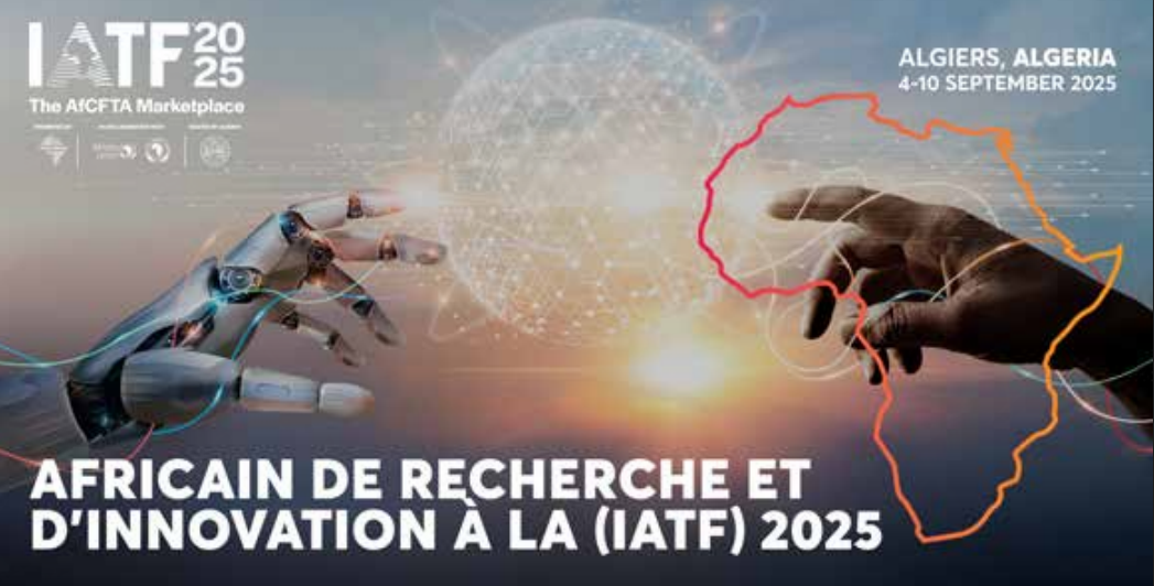Appel à candidatures pour la  Participation au Pôle Africain de Recherche et d’Innovation à la Foire Commerciale Intra-Africaine (IATF) 2025